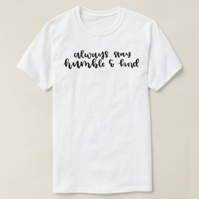 Immer Humble & Kind Bleibe T-Shirt (Design vorne)