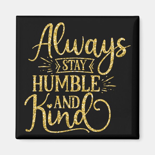 Immer Humble und Kind Bleibe Magnet (Vorne)