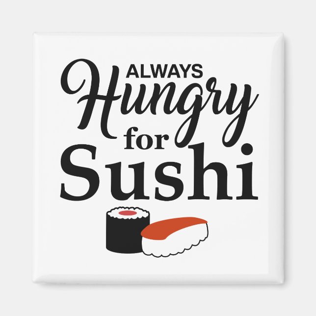 Immer Hunger nach Sushi Slogan Magnet (Vorne)