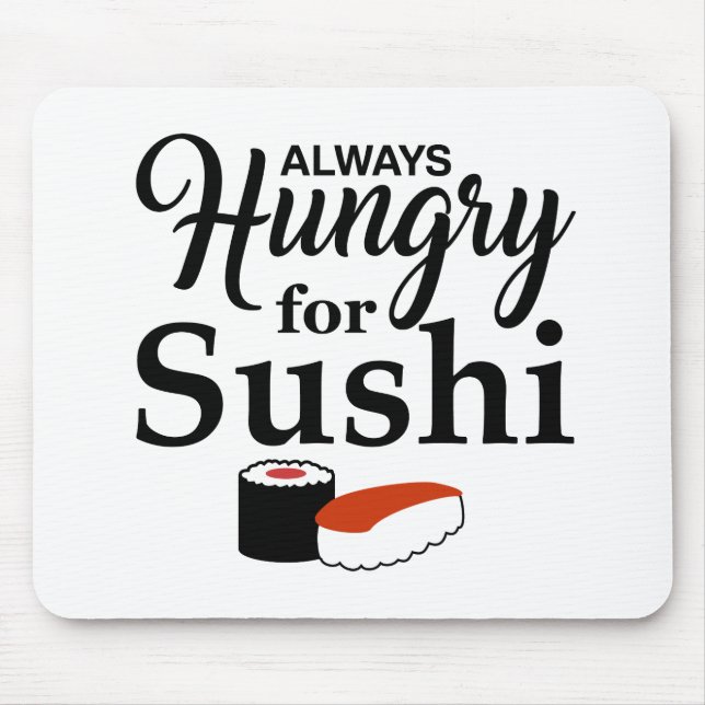 Immer hungrig für Sushi-Slogan Mousepad (Vorne)