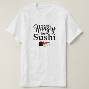 Immer hungrig für Sushi T-Shirt