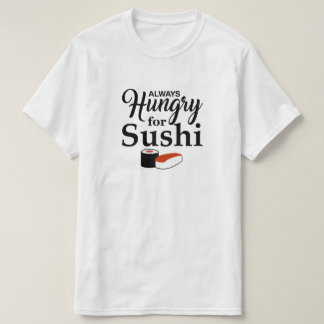 Immer hungrig für Sushi T-Shirt