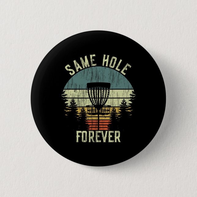 Immer im selben Loch Lustige Disc Golf Junggeselle Button (Vorderseite)