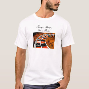 Immer immer Wette auf Schwarzem! T-Shirt