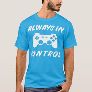 Immer in Kontrolle Gamer Birthday Gaming-Geschenk T-Shirt