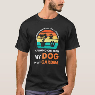 immer Lust zum Abhängen Hund Garten Gartenarbeit G T-Shirt