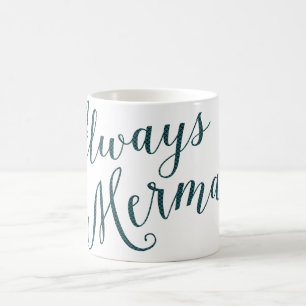 Immer Meerjungfrautypographie-Zitatentwurf Kaffeetasse