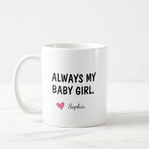 Immer mein Baby-Mädchen Personalisiertes Tochterge Kaffeetasse