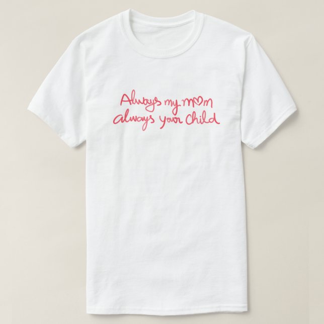 Immer meine Mutter, immer dein Kind Herz Zitat T-Shirt (Design vorne)