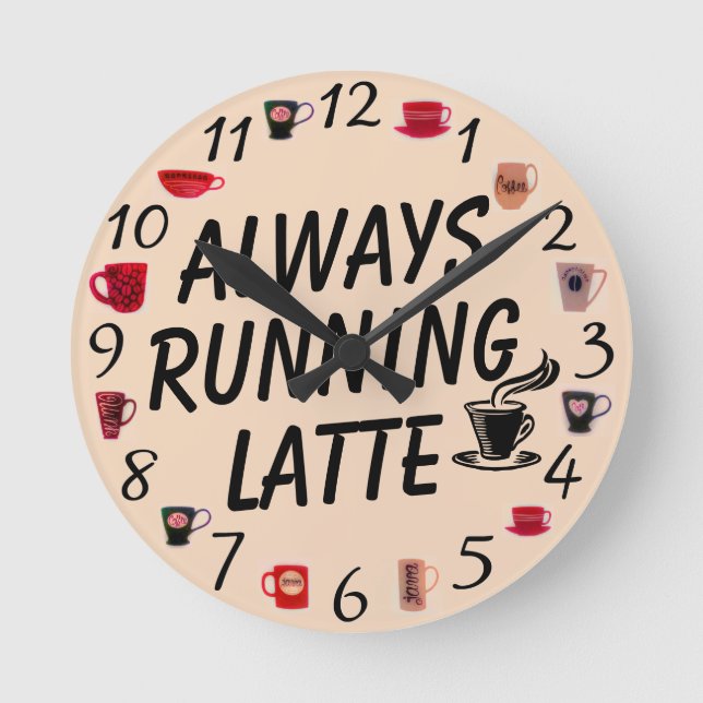 Immer mit Latte Wall Clock Runde Wanduhr (Vorderseite)