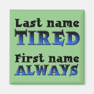 Immer müde Funny Kühlschrankmagnet Kühlschrank Magnet