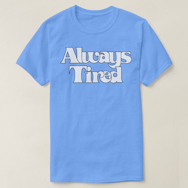 Immer müde Retro Typografie Design T-Shirt (Design vorne)