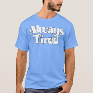 Immer müde Retro Typografie Design T-Shirt