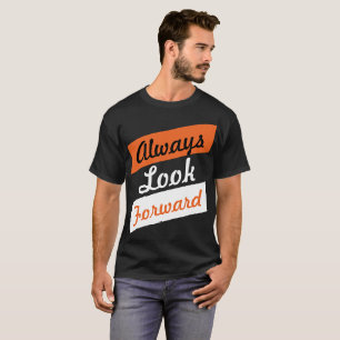Immer nach Vorwärts schauen Original positiver Sat T-Shirt