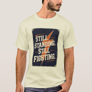 "Immer noch aufrecht. Immer noch kämpfend." MS T-S T-Shirt