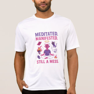 Immer noch ein Chaos – Lustige Meditation & Manife T-Shirt