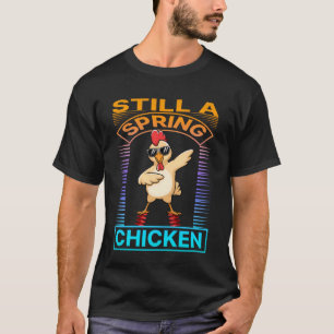 Immer noch ein junges Huhn Lustiger Hahn Bounce Re T-Shirt