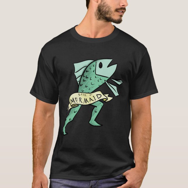 Immer noch eine Meerjungfrau T-Shirt (Vorderseite)