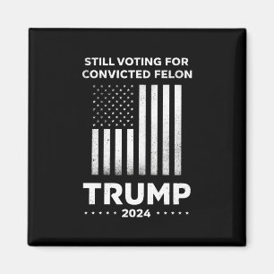 Immer noch für verurteilten Straftäter Trump 2024  Magnet