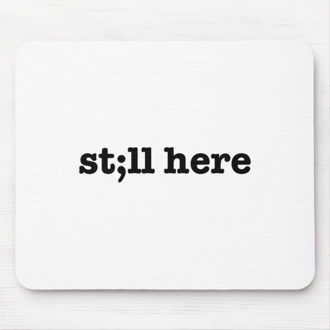 Immer noch hier Semikolon Suizidprävention Psychis Mousepad (Vorne)