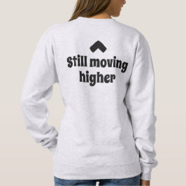 Immer noch höher - Bewusste Bewegungsbotschaft Sweatshirt