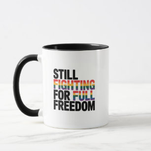 Immer noch im Kampf für die volle Freiheit LGBTQ A Tasse
