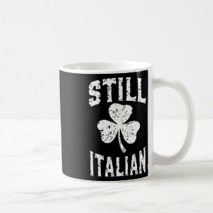 Immer noch italienischer St. Patrick's Day Lustig  Kaffeetasse