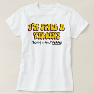Immer noch Jungfrau - Ich meinte Vegan! Lustiger V T-Shirt