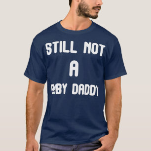 Immer noch kein Babypapa Lustiges Design für Papa T-Shirt
