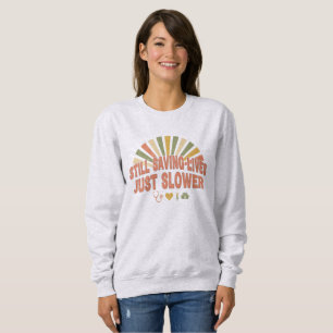 Immer noch Leben retten, nur langsamer Lustiger Ru Sweatshirt