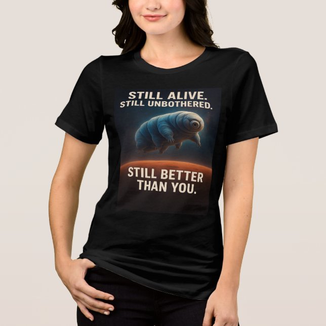 Immer noch lebend, immer noch unbekümmert - Tardig Tri-Blend Shirt (Vorderseite)