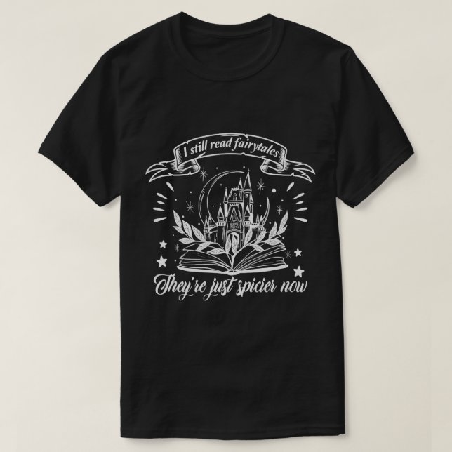 Immer noch lesen Märchen Sie sind Spicier jetzt Sc T-Shirt (Design vorne)