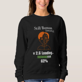 Immer noch Mensch (meistens) - Futuristischer Cybo Sweatshirt