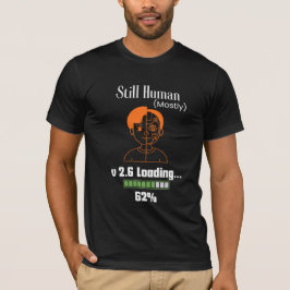 Immer noch Mensch (meistens) - Futuristischer Cybo T-Shirt