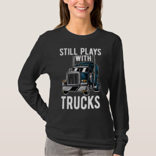 Immer noch mit LKW-LKWs LKW Life Spaß T-Shirt