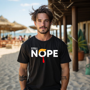 Immer noch Nein Lustige Trump Kleidung Nein Nicht T-Shirt