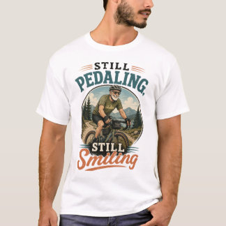 Immer noch Radfahren, Immer noch Lächelnd Alter Ma T-Shirt