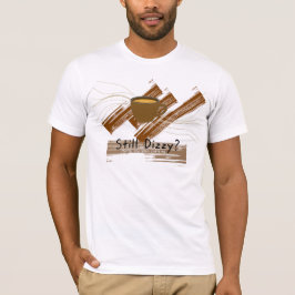 Immer noch schwindlig, brauche Koffein T-Shirt