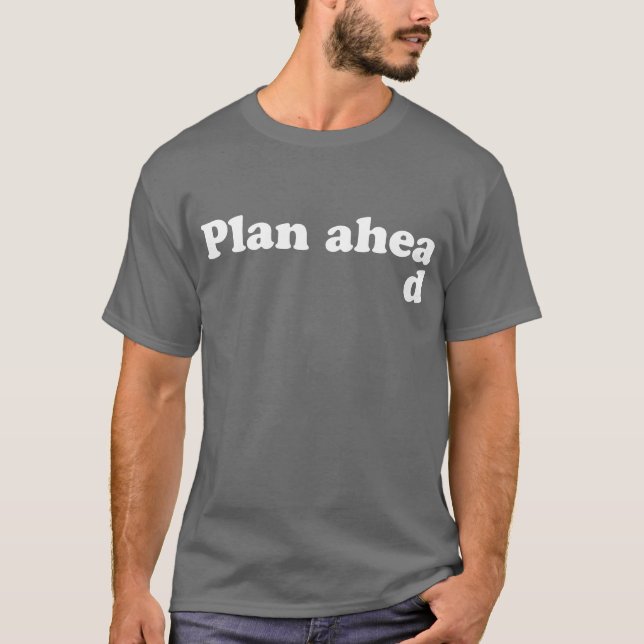 Immer Plan voran T-Shirt (Vorderseite)