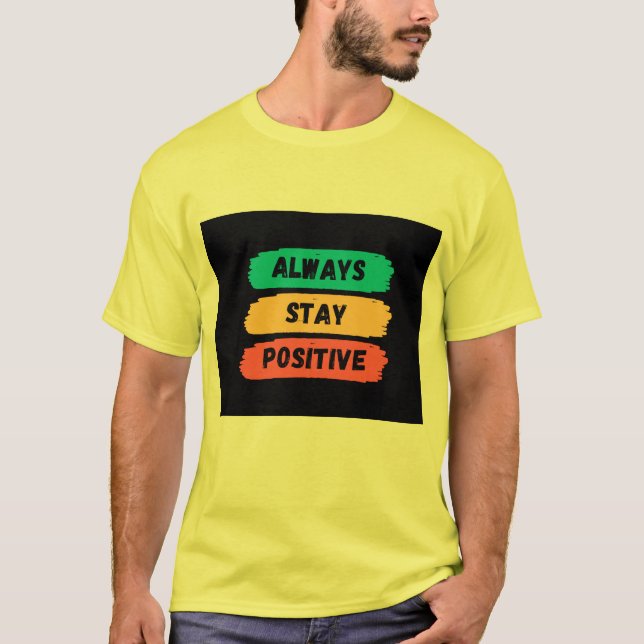 Immer positiv Bleibe T-Shirt (Vorderseite)