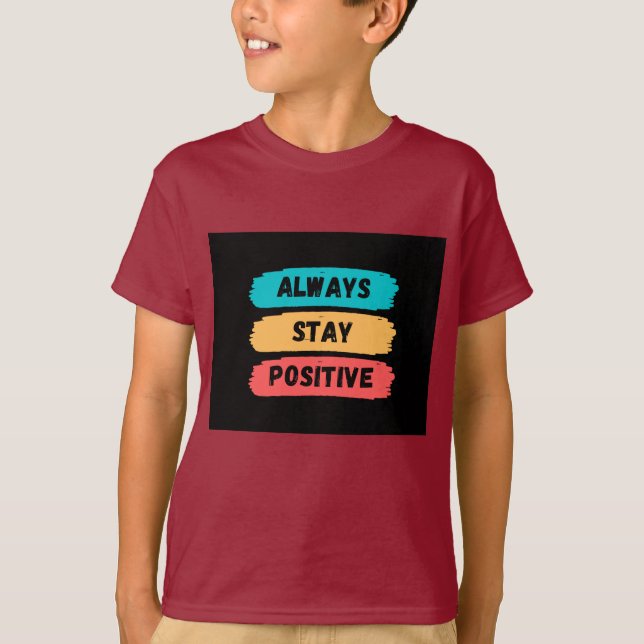 Immer positiv Bleibe T-Shirt (Vorderseite)