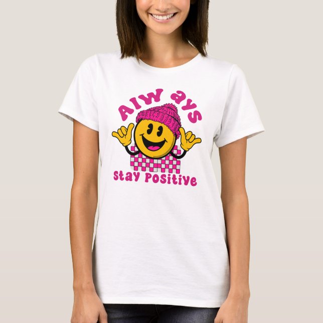 Immer positiv bleiben, positive Vibes T-Shirt (Vorderseite)
