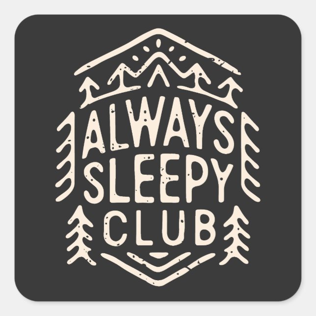 Immer schläfriger Klub Quadratischer Aufkleber (Vorderseite)