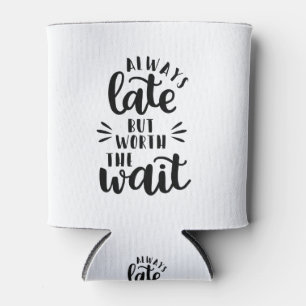 immer spät, aber wert, warten dosenkühler