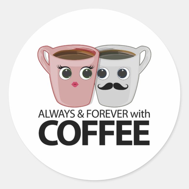Immer und immer mit Kaffee Runder Aufkleber (Vorderseite)