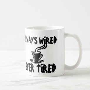 Immer verdrahtete nie müde, lustige Kaffee-Tassen Tasse