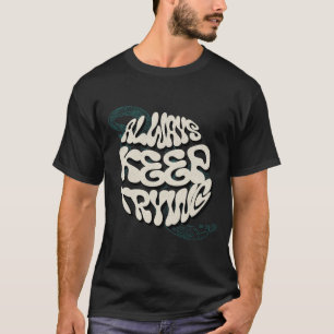 "Immer versuchen Behalten - Motivierend Design für T-Shirt