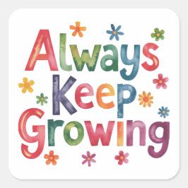 Immer Wachsen behalten Quadratischer Aufkleber