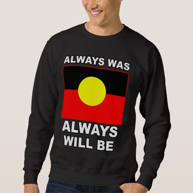 Immer war immer wird aborigine-Fahne Australi Sweatshirt (Vorderseite)