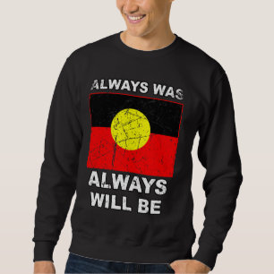 Immer war wird aborigine-Fahne Australien Land Sweatshirt